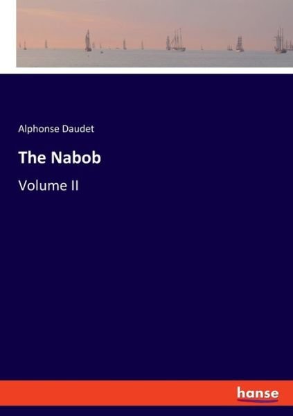 Cover for Alphonse Daudet · The Nabob : Volume II (Taschenbuch) (2022)