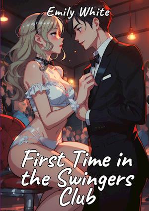 Cover for Emily White · First Time in the Swingers Club (Book) (2024)