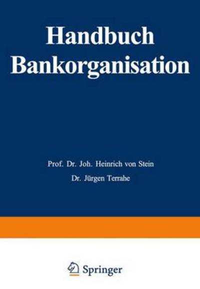 Cover for Johann Heinrich Von Stein · Handbuch Bankorganisation (Pocketbok) [Softcover Reprint of the Original 1st 1991 edition] (1991)