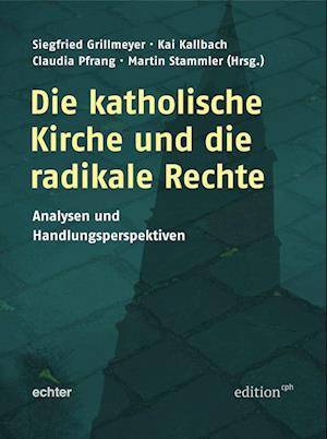 Cover for Siegfried Grillmeyer · Die katholische Kirche und die radikale Rechte (Book) (2023)