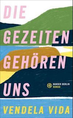 Cover for Vendela Vida · Die Gezeiten gehören uns (Inbunden Bok) (2022)