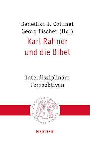 Cover for Benedikt J. Collinet · Karl Rahner und die Bibel: Interdisziplinäre Perspektiven (Quaestiones disputatae) (Book) (2022)