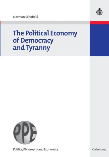 Cover for Norman Schofield · The Political Economy of Democracy and Tyranny - Oldenbourg's Politics, Philosophy and Economics (Paperback Book) (2008)