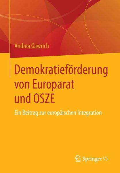 Cover for Andrea Gawrich · Demokratiefoerderung Von Europarat Und Osze: Ein Beitrag Zur Europaischen Integration (Paperback Book) [2014 edition] (2014)