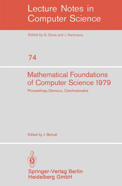 Cover for J Becvar · Mathematical Foundations of Computer Science 1979: 8th Symposium, Olomouc Czechoslovakia, September 3-7, 1979. Proceedings - Lecture Notes in Computer Science (Paperback Book) (1979)