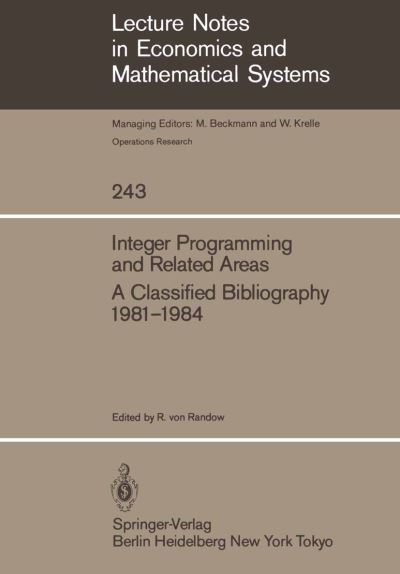 Cover for R. von Randow · Integer Programming and Related Areas: A Classified Bibliography 1981-1984 - Lecture Notes in Economics and Mathematical Systems (Paperback Book) [Softcover reprint of the original 1st ed. 1985 edition] (1985)
