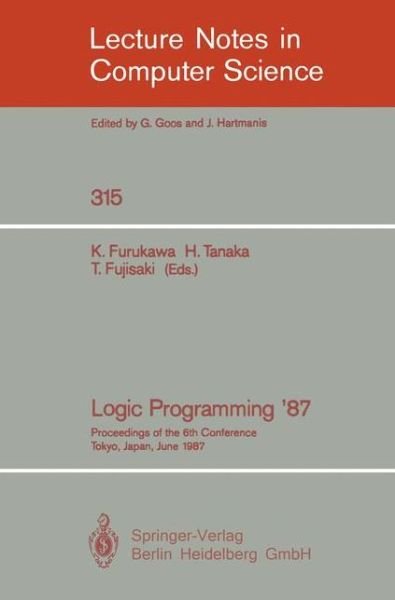 Cover for Koichi Furukawa · Logic Programming '87: Proceedings of the 6th Conference Tokyo, Japan, June 22-24, 1987 - Lecture Notes in Computer Science (Pocketbok) (1988)