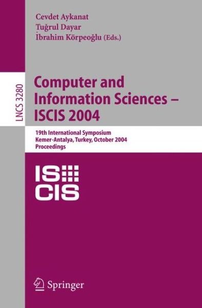 Cover for C Aykanat · Computer and Information Sciences, Iscis 2004: 19th International Symposium, Kemer-antalya, Turkey, October 27-29, 2004, Proceedings - Lecture Notes in Computer Science (Pocketbok) (2004)