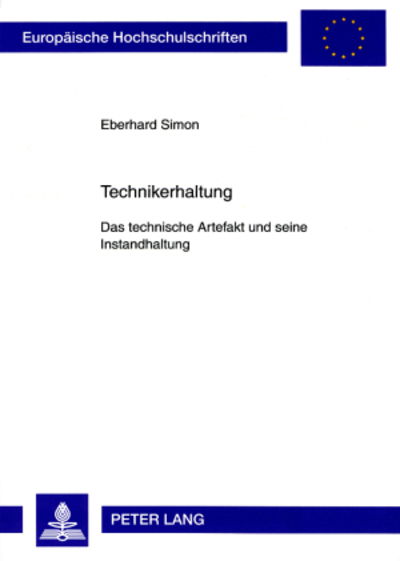Cover for Simon Eberhard Simon · Technikerhaltung: Das technische Artefakt und seine Instandhaltung- Eine technikphilosophische Untersuchung (Paperback Book) (2008)