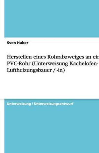 Cover for Huber · Herstellen eines Rohrabzweiges an (Book) [German edition] (2013)