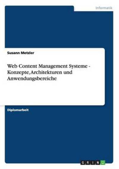 Web Content Management Systeme - Metzler - Books - GRIN Verlag GmbH - 9783638949262 - June 17, 2008