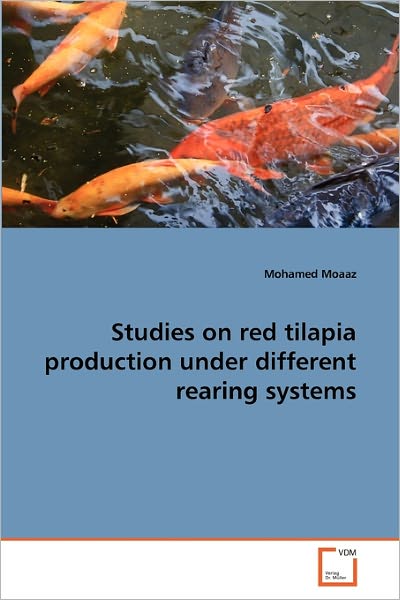 Cover for Mohamed Moaaz · Studies on Red Tilapia Production Under Different Rearing Systems (Paperback Book) (2011)