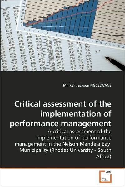 Cover for Mnikeli Jackson Ngcelwane · Critical Assessment of the Implementation of Performance Management: a Critical Assessment of the Implementation of Performance Management in the ... (Rhodes University - South Africa) (Pocketbok) (2010)