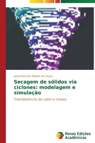 Cover for Jossyl Amorim Ribeiro De Souza · Secagem De Sólidos Via Ciclones: Modelagem E Simulação: Transferência De Calor E Massa (Paperback Book) [Portuguese edition] (2014)