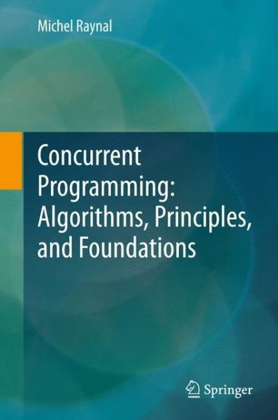 Cover for Michel Raynal · Concurrent Programming: Algorithms, Principles, and Foundations (Hardcover Book) [2013 edition] (2012)