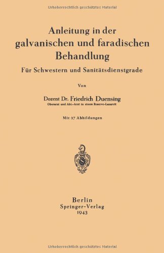 Cover for Na Duensing · Anleitung in Der Galvanischen Und Faradischen Behandlung: Fur Schwestern Und Sanitatsdienstgrade (Paperback Bog) [1943 edition] (1943)