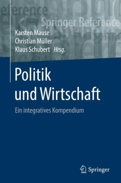 Politik und Wirtschaft: Ein integratives Kompendium - Springer Reference Sozialwissenschaften (Hardcover Book) [1. Aufl. 2018 edition] (2018)