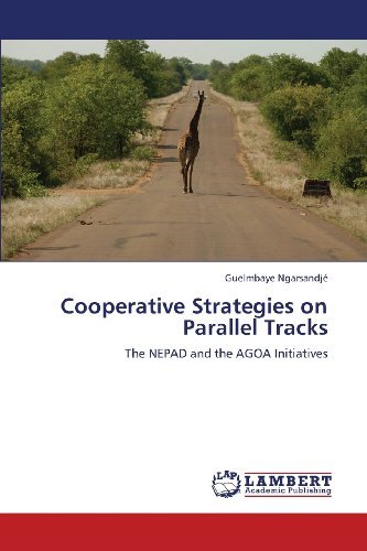 Cover for Guelmbaye Ngarsandjé · Cooperative Strategies on Parallel Tracks: the Nepad and the Agoa Initiatives (Paperback Book) (2013)