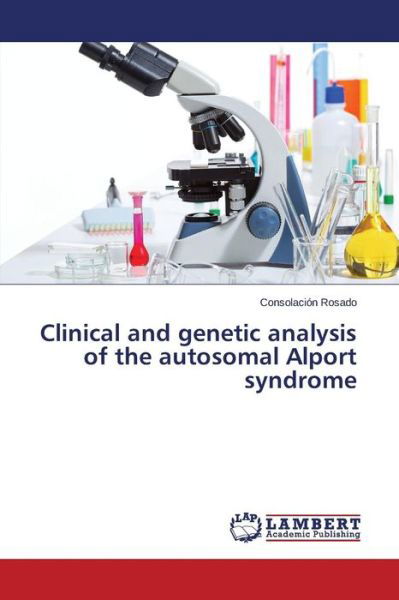 Cover for Consolación Rosado · Clinical and Genetic Analysis of the Autosomal Alport Syndrome (Pocketbok) (2014)