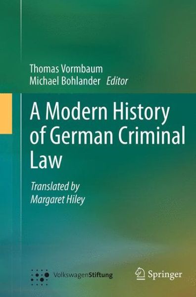 Cover for Thomas Vormbaum · A Modern History of German Criminal Law (Paperback Book) [Softcover reprint of the original 1st ed. 2014 edition] (2016)