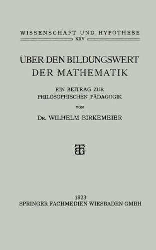 Cover for Wilhelm Birkemeier · UEber Den Bildungswert Der Mathematik: Ein Beitrag Zur Philosophischen Padagogik - Wissenschaft Und Hypothese (Paperback Book) [Softcover Reprint of the Original 1st 1923 edition] (1923)