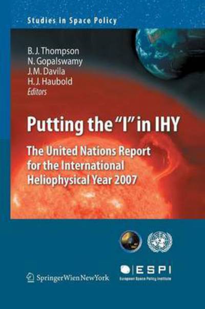 Cover for Barbara J Thompson · Putting the &quot;I&quot; in IHY: The United Nations Report for the International Heliophysical Year 2007 - Studies in Space Policy (Paperback Book) [2009 edition] (2014)