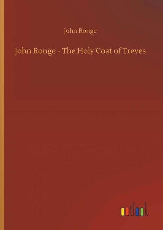 Cover for Ronge · John Ronge - The Holy Coat of Tre (Book) (2018)