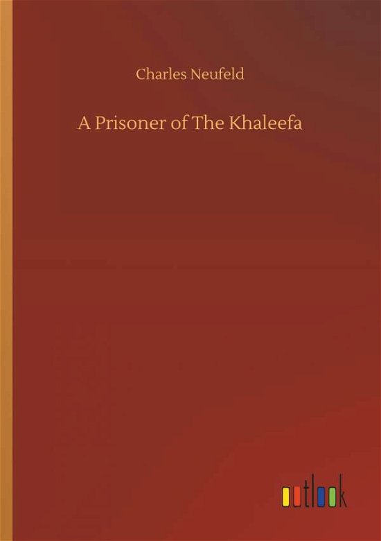 A Prisoner of The Khaleefa - Neufeld - Livres -  - 9783734049262 - 21 septembre 2018