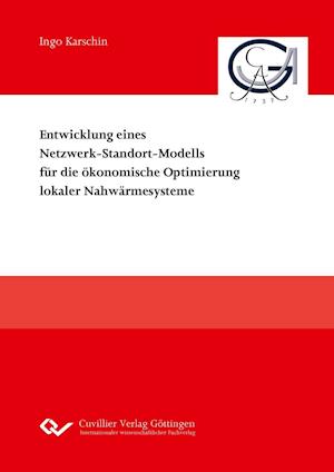 Cover for Ingo Karschin · Entwicklung eines Netzwerk-Standort-Modells für die ökonomische Optimierung lokaler Nahwärmesysteme (Paperback Book) (2015)