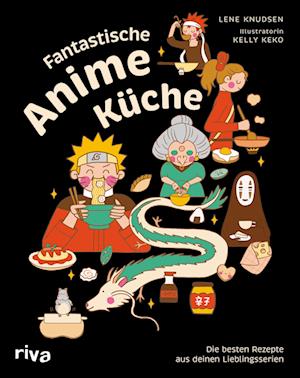 Fantastische Anime-Küche - Lene Knudsen - Books - riva - 9783742323262 - October 15, 2024