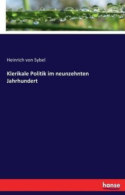 Cover for Sybel · Klerikale Politik im neunzehnten (Bog) (2017)