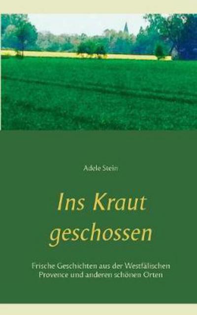 Ins Kraut geschossen - Stein - Libros -  - 9783746031262 - 14 de noviembre de 2017