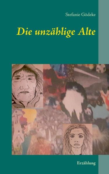 Cover for Stefanie Goedeke · Die unzahlige Alte: Erzahlung (Paperback Book) (2019)