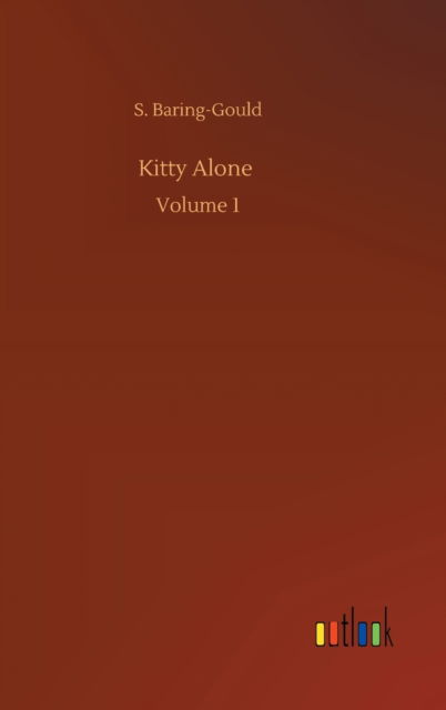 Cover for S Baring-Gould · Kitty Alone: Volume 1 (Hardcover Book) (2020)