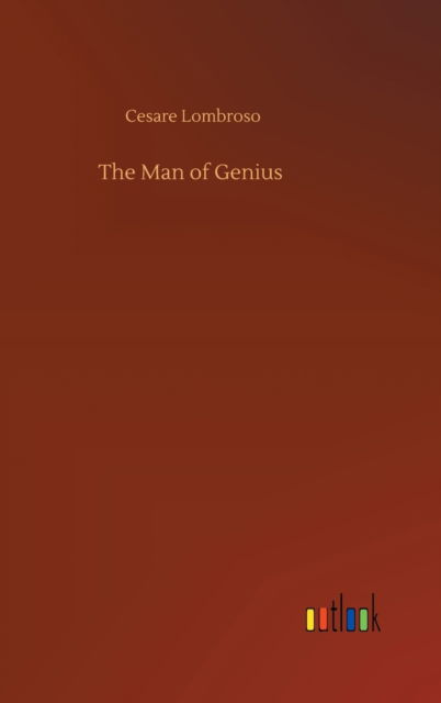 Cover for Cesare Lombroso · The Man of Genius (Hardcover Book) (2020)