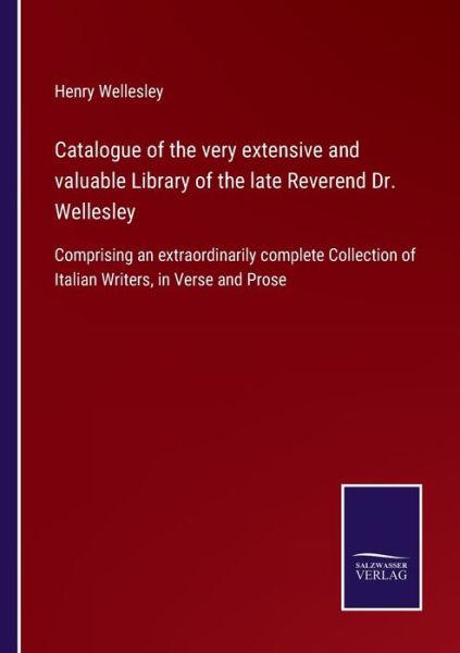 Cover for Henry Wellesley · Catalogue of the very extensive and valuable Library of the late Reverend Dr. Wellesley (Paperback Book) (2022)