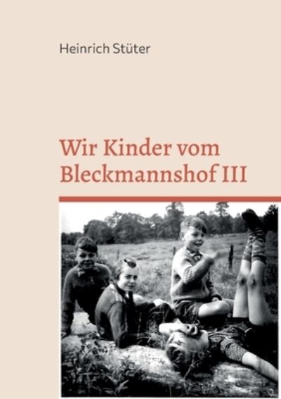 Cover for Heinrich Stüter · Wir Kinder vom Bleckmannshof III (Paperback Book) (2022)