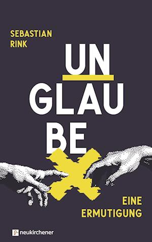 Cover for Sebastian Rink · UNGLAUBE - Eine Ermutigung (Hardcover Book) (2022)