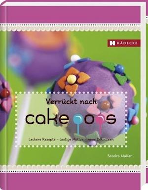 Cover for Sandra Müller · MÃ¼ller:verrÃ¼ckt Nach Cakepops (Book)