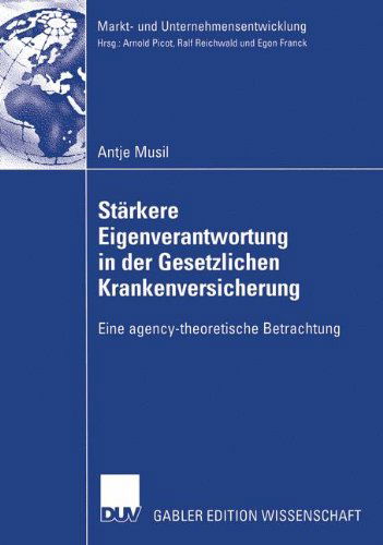 Cover for Antje Musil · Starkere Eigenverantwortung in der Gesetzlichen Krankenversicherung - Markt-und Unternehmensentwicklung / Markets and Organisations (Paperback Book) [2003 edition] (2003)