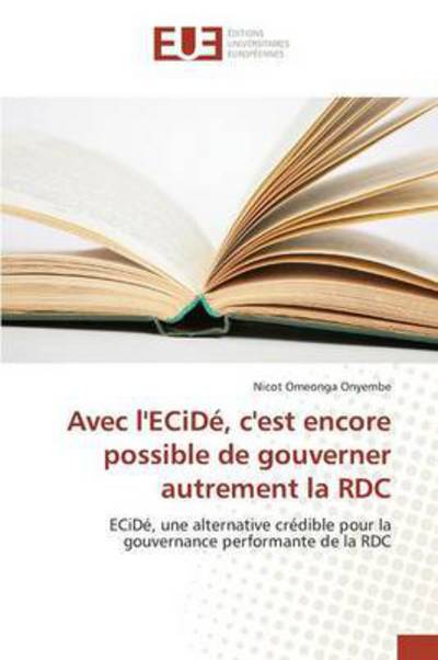 Cover for Omeonga Onyembe Nicot · Avec L'ecide, C'est Encore Possible De Gouverner Autrement La Rdc (Paperback Book) (2018)