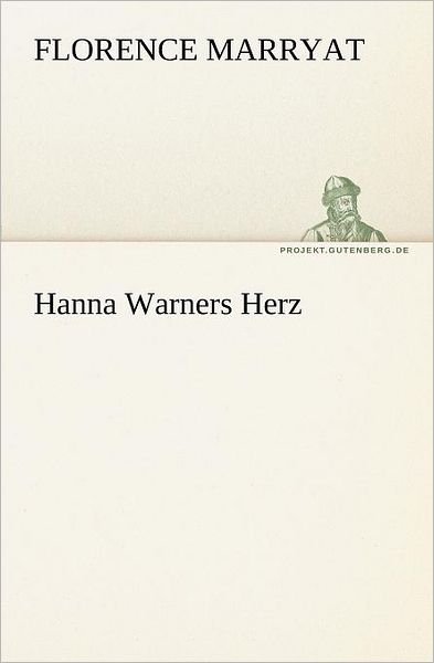 Cover for Florence Marryat · Hanna Warners Herz (Tredition Classics) (German Edition) (Paperback Book) [German edition] (2012)