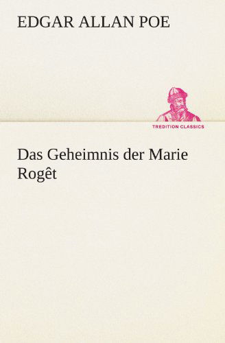 Cover for Edgar Allan Poe · Das Geheimnis Der Marie Rogêt (Tredition Classics) (German Edition) (Paperback Book) [German edition] (2012)