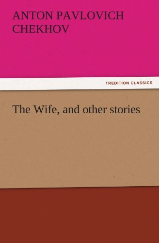 Cover for Anton Pavlovich Chekhov · The Wife, and Other Stories (Tredition Classics) (Taschenbuch) (2011)