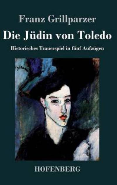Cover for Franz Grillparzer · Die Judin Von Toledo (Hardcover Book) (2015)