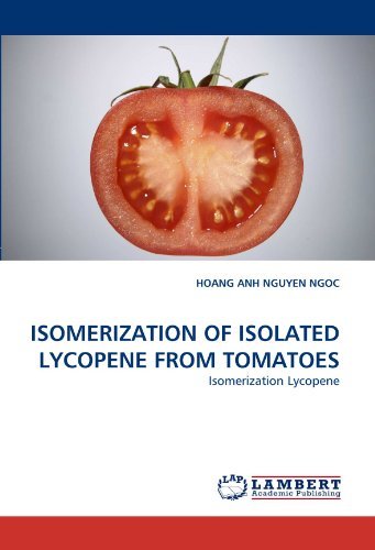 Cover for Hoang Anh Nguyen Ngoc · Isomerization of Isolated Lycopene from Tomatoes: Isomerization Lycopene (Taschenbuch) (2011)