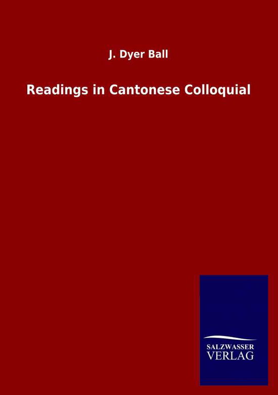 Cover for J Dyer Ball · Readings in Cantonese Colloquial (Paperback Book) (2020)