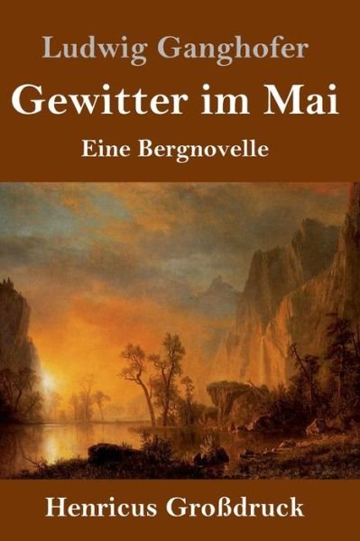 Cover for Ludwig Ganghofer · Gewitter im Mai (Grossdruck) (Inbunden Bok) (2019)