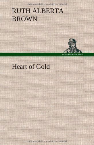 Cover for Ruth Alberta Brown · Heart of Gold (Hardcover Book) (2012)