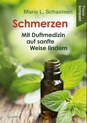 Cover for Maria L. Schasteen · Schmerzen - Mit Duftmedizin auf sanfte Weise lindern (Paperback Book) (2021)